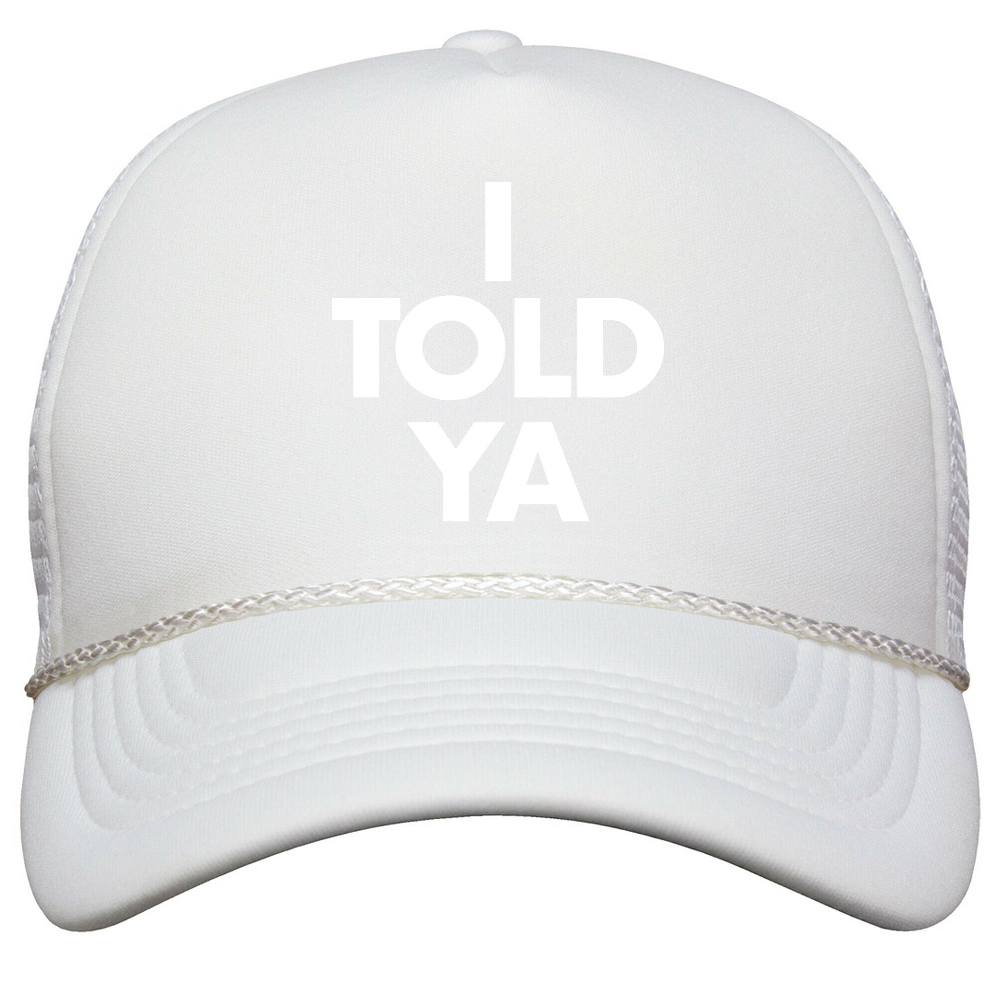 I TOLD YA  Snapback Trucker Hat