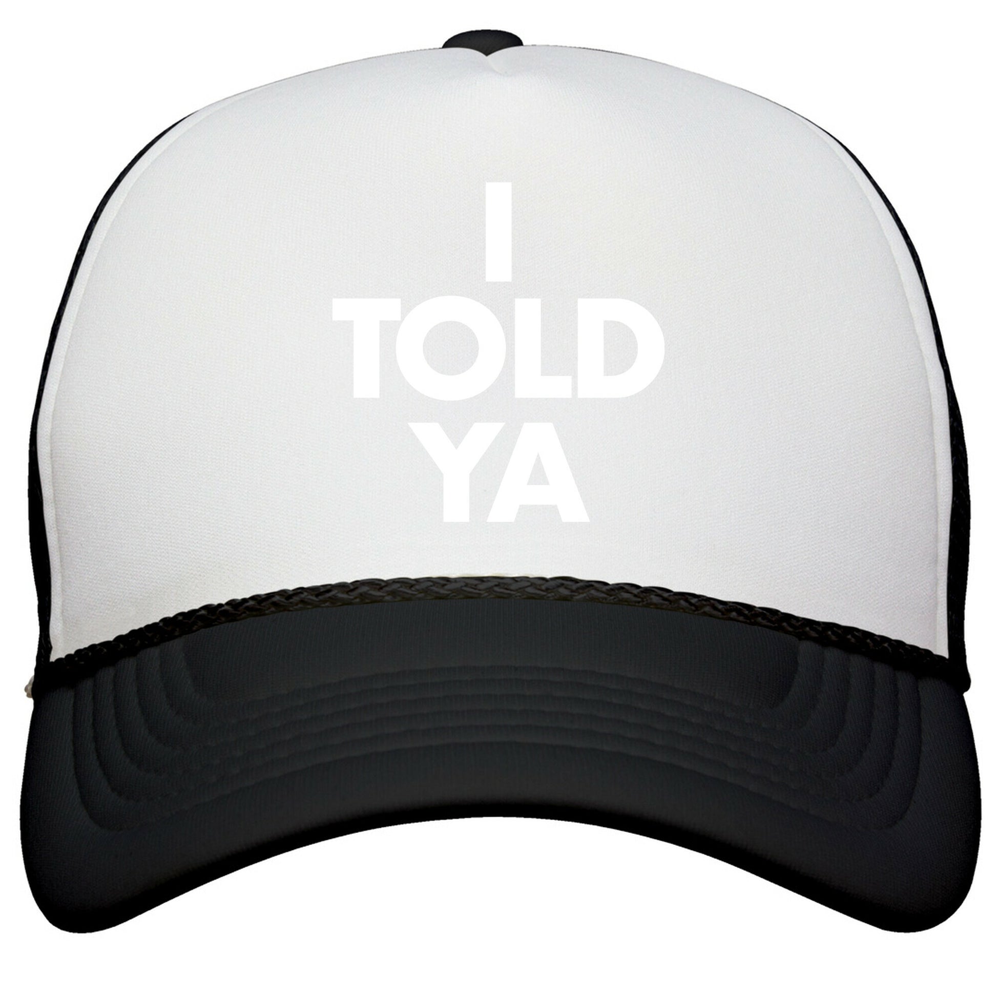 I TOLD YA  Snapback Trucker Hat