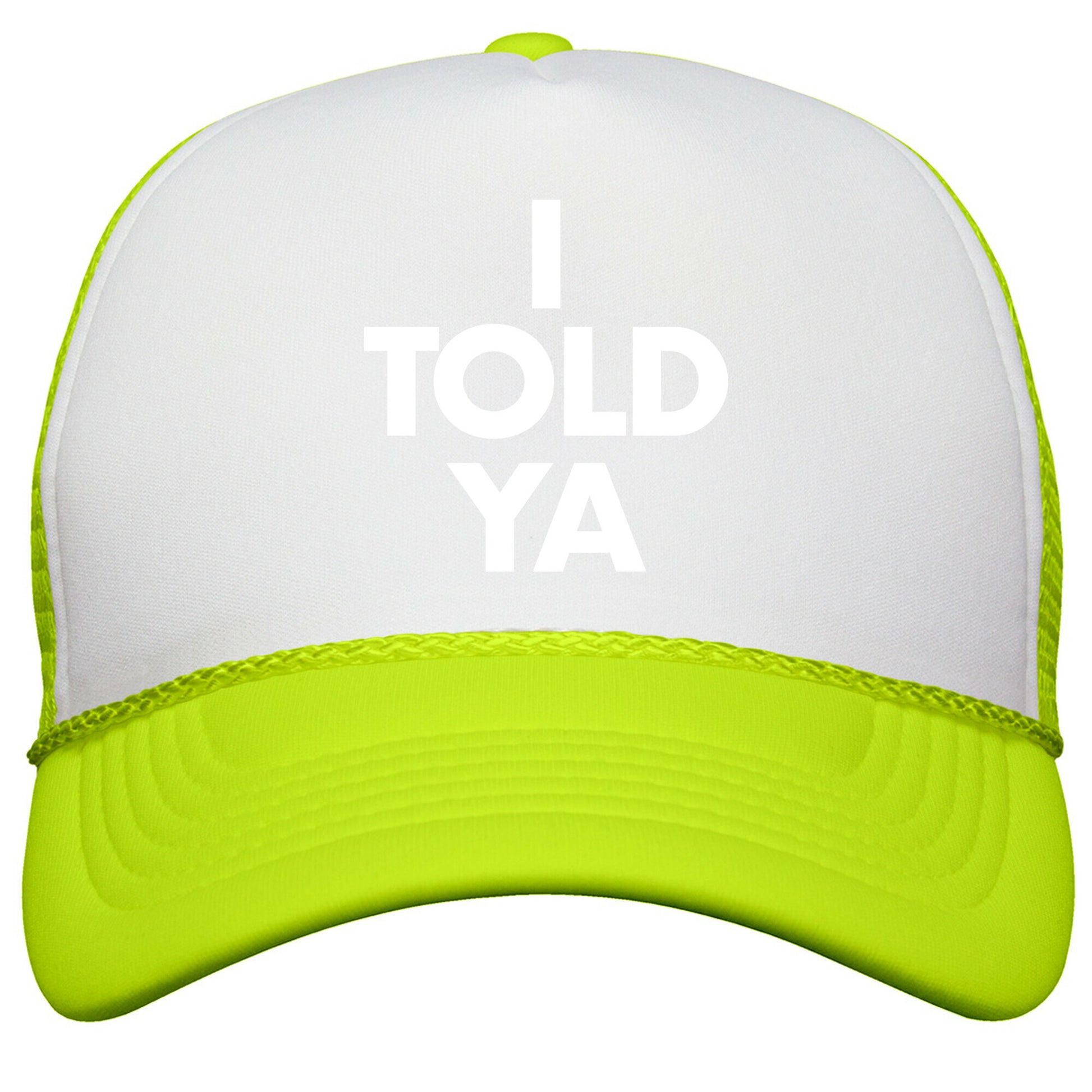 I TOLD YA  Snapback Trucker Hat