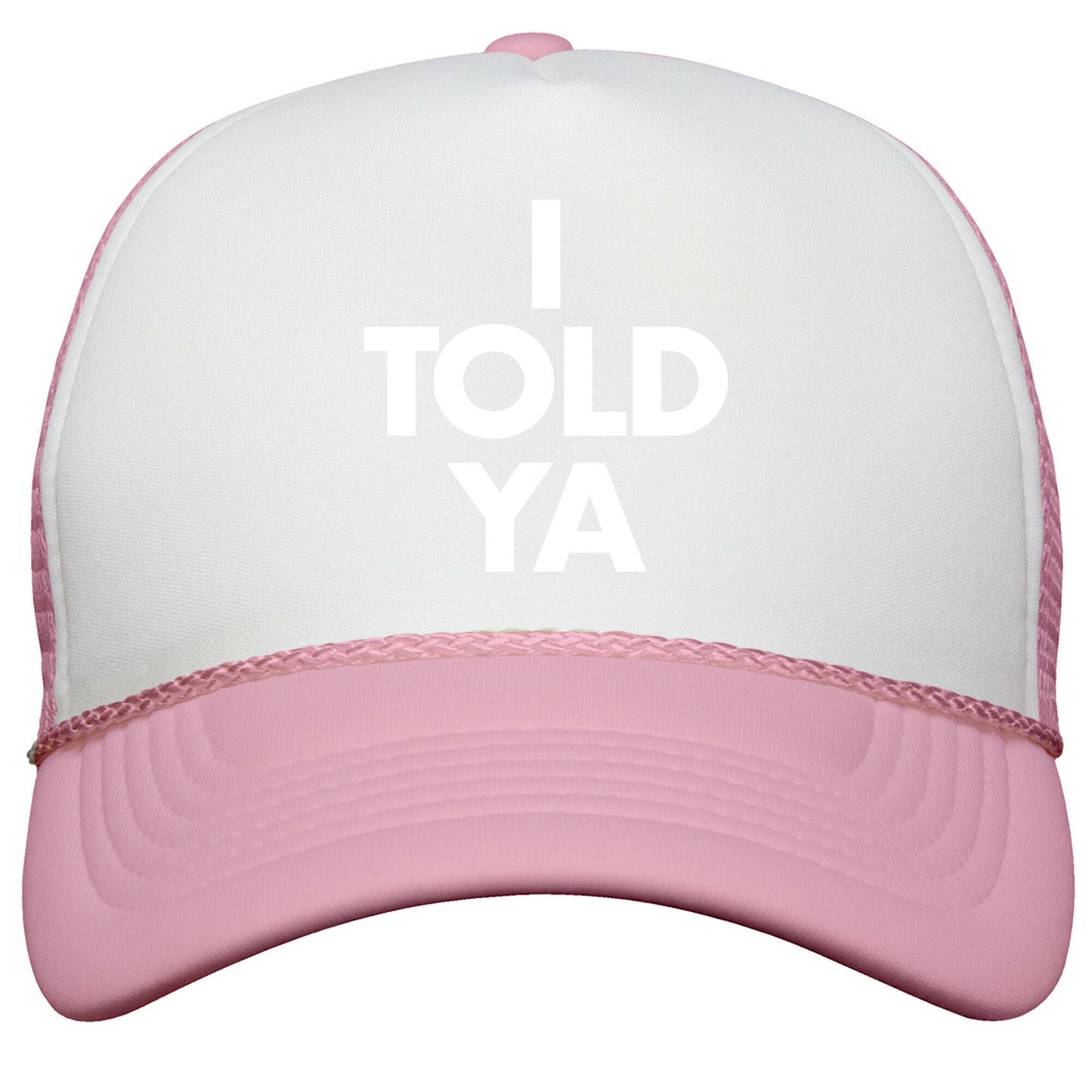 I TOLD YA  Snapback Trucker Hat