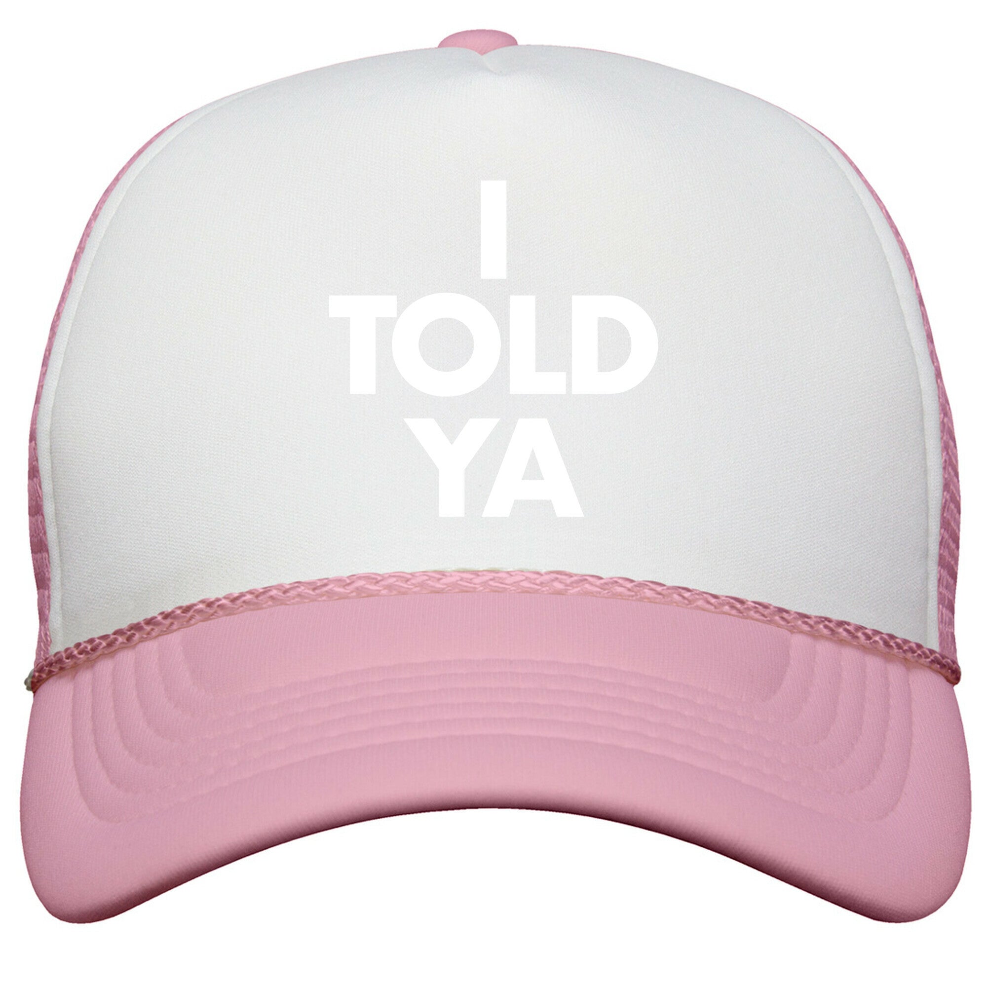I TOLD YA  Snapback Trucker Hat