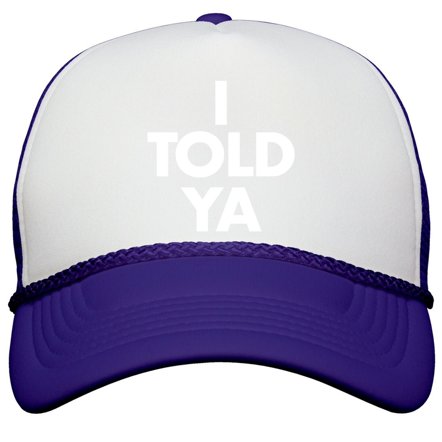 I TOLD YA  Snapback Trucker Hat