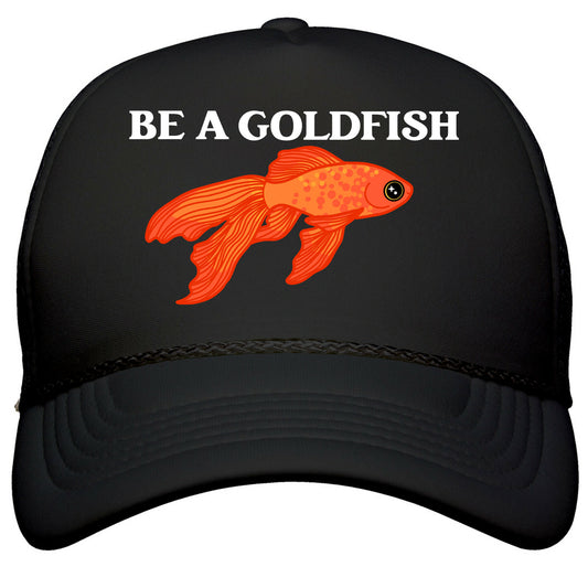 Be A Goldfish Snapback Trucker Hat