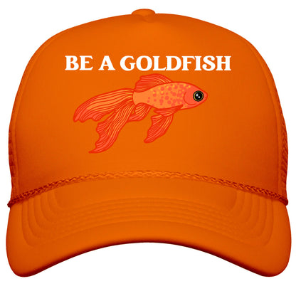 Be A Goldfish Snapback Trucker Hat
