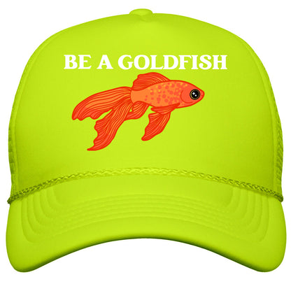 Be A Goldfish Snapback Trucker Hat