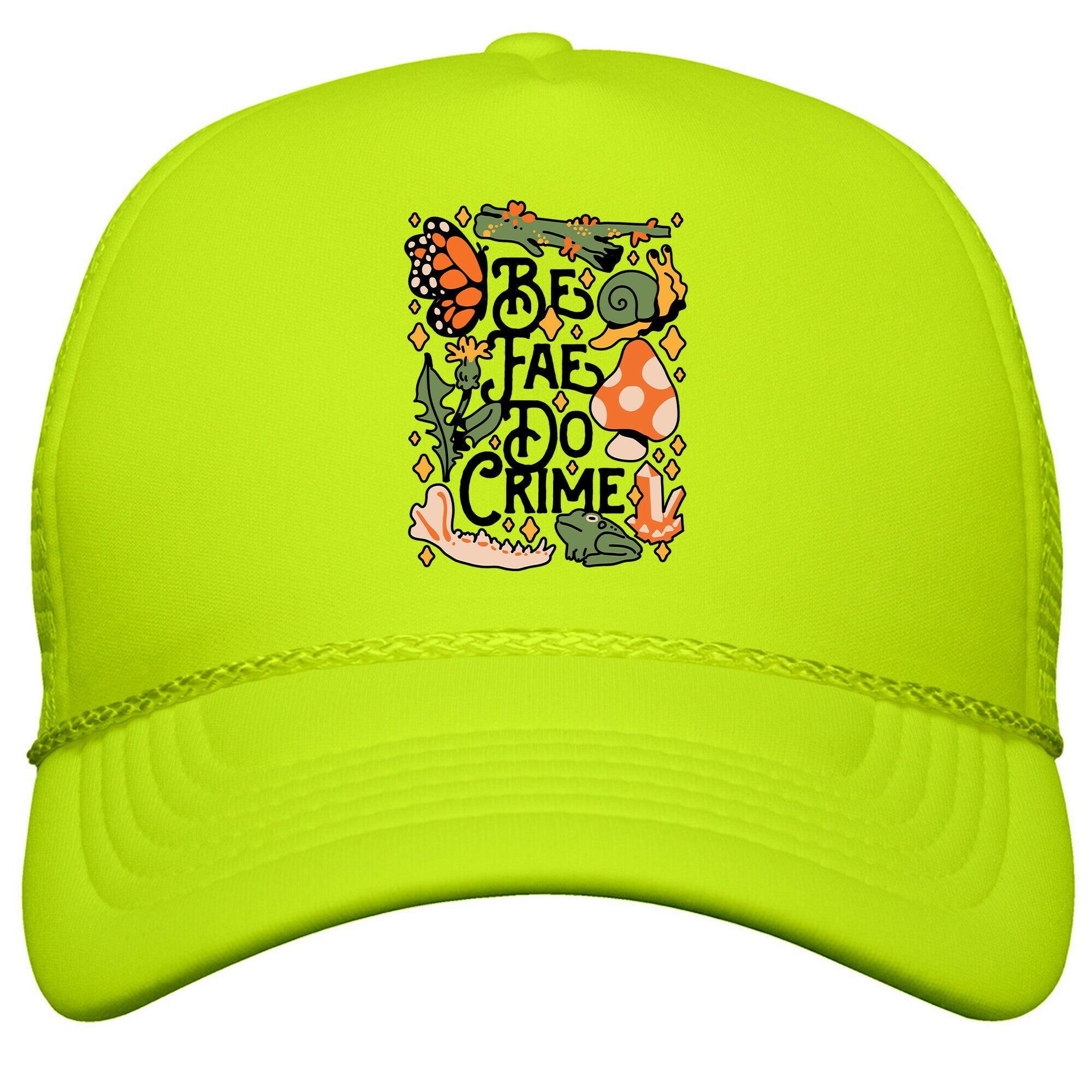 Be Fae Do Crime  Snapback Trucker Hat