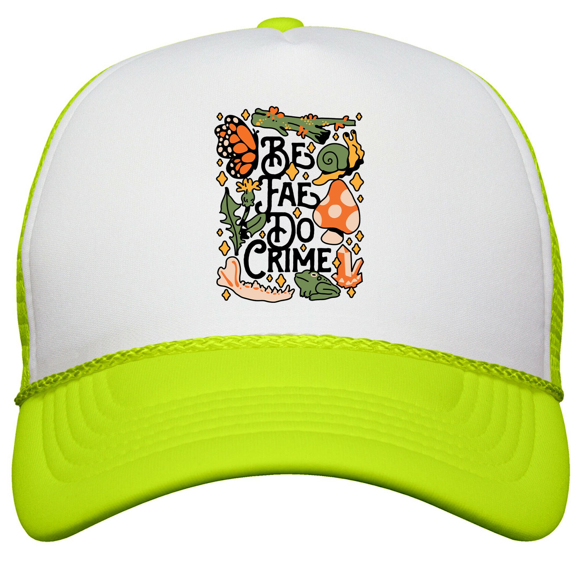 Be Fae Do Crime  Snapback Trucker Hat