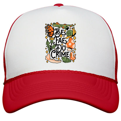 Be Fae Do Crime  Snapback Trucker Hat