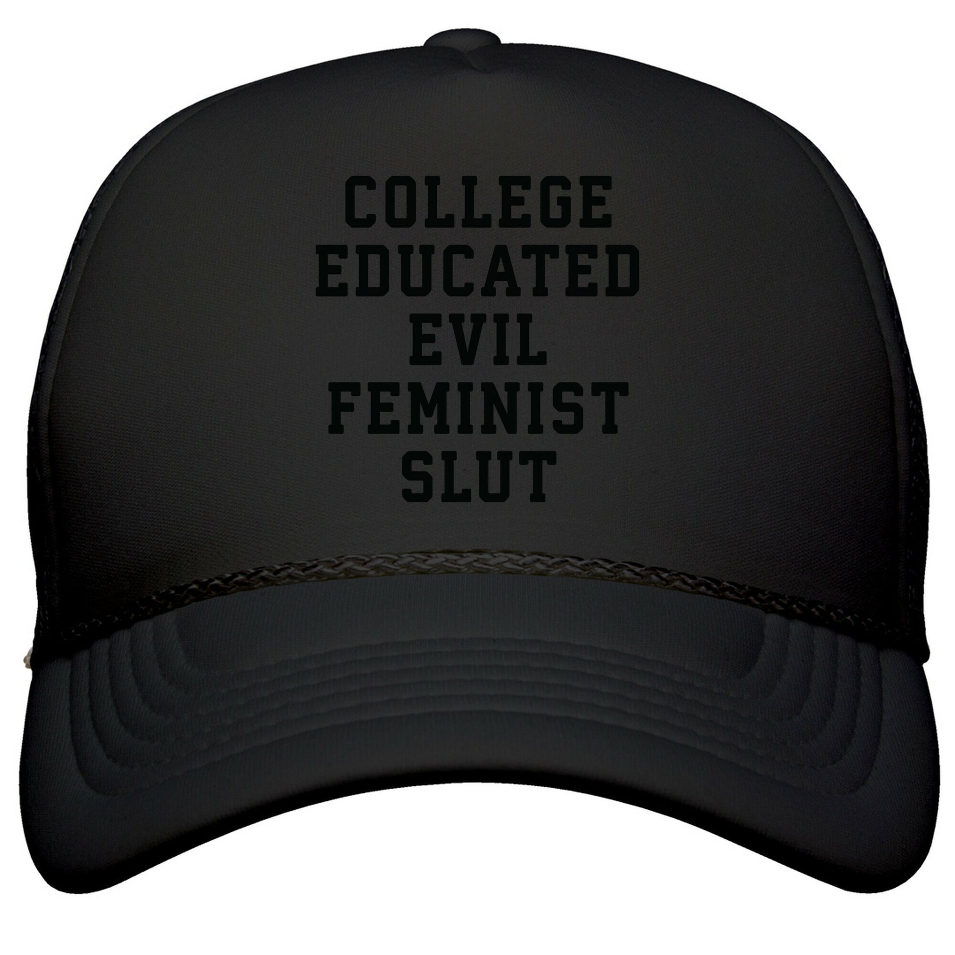 College Educated Evil Feminist Slut Snapback Trucker Hat