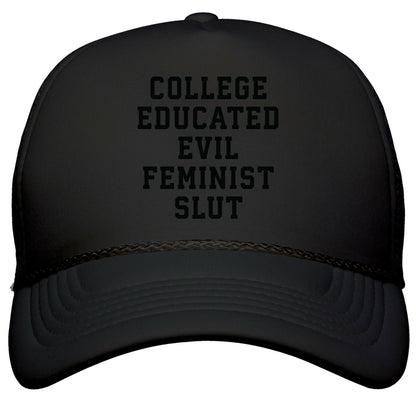 College Educated Evil Feminist Slut Snapback Trucker Hat