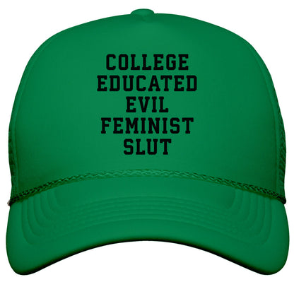 College Educated Evil Feminist Slut Snapback Trucker Hat