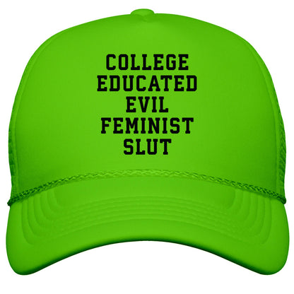 College Educated Evil Feminist Slut Snapback Trucker Hat