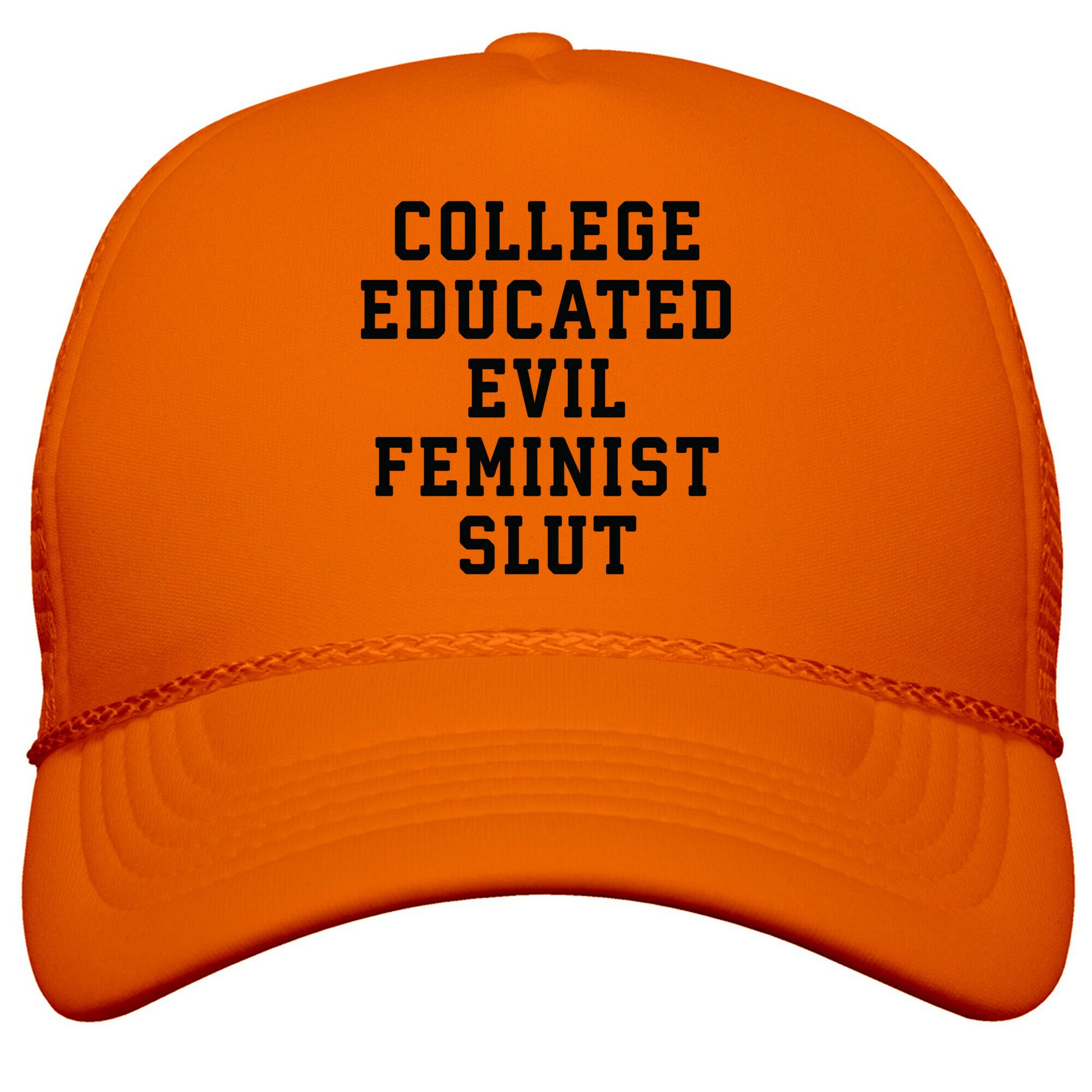 College Educated Evil Feminist Slut Snapback Trucker Hat