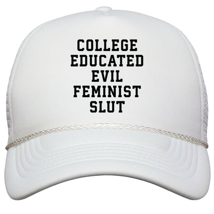 College Educated Evil Feminist Slut Snapback Trucker Hat