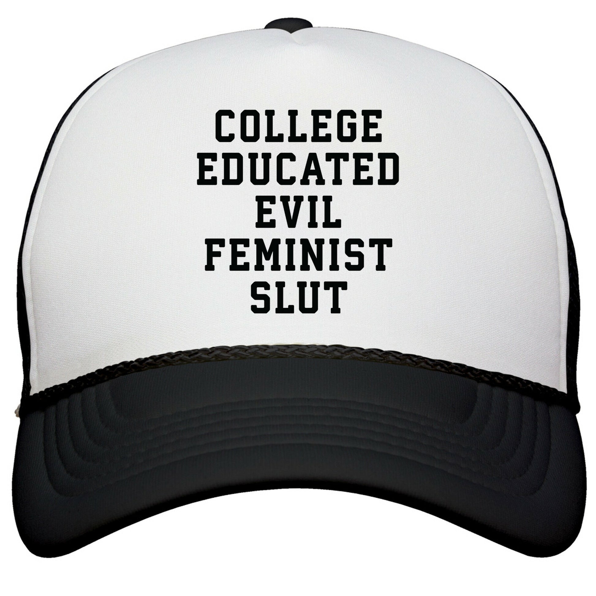 College Educated Evil Feminist Slut Snapback Trucker Hat