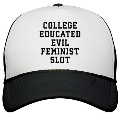 College Educated Evil Feminist Slut Snapback Trucker Hat