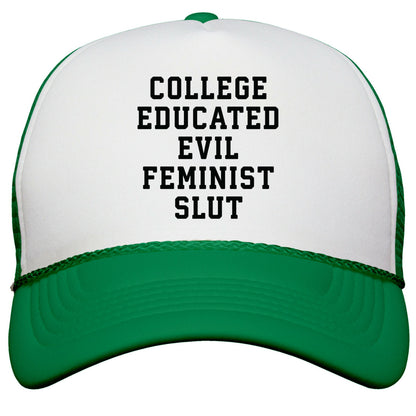College Educated Evil Feminist Slut Snapback Trucker Hat