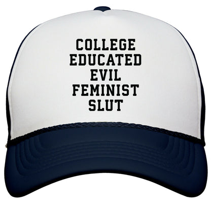 College Educated Evil Feminist Slut Snapback Trucker Hat