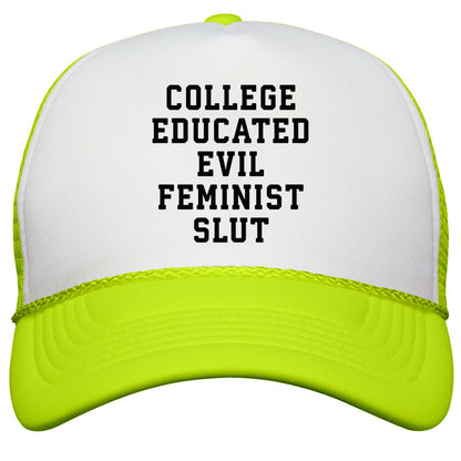 College Educated Evil Feminist Slut Snapback Trucker Hat