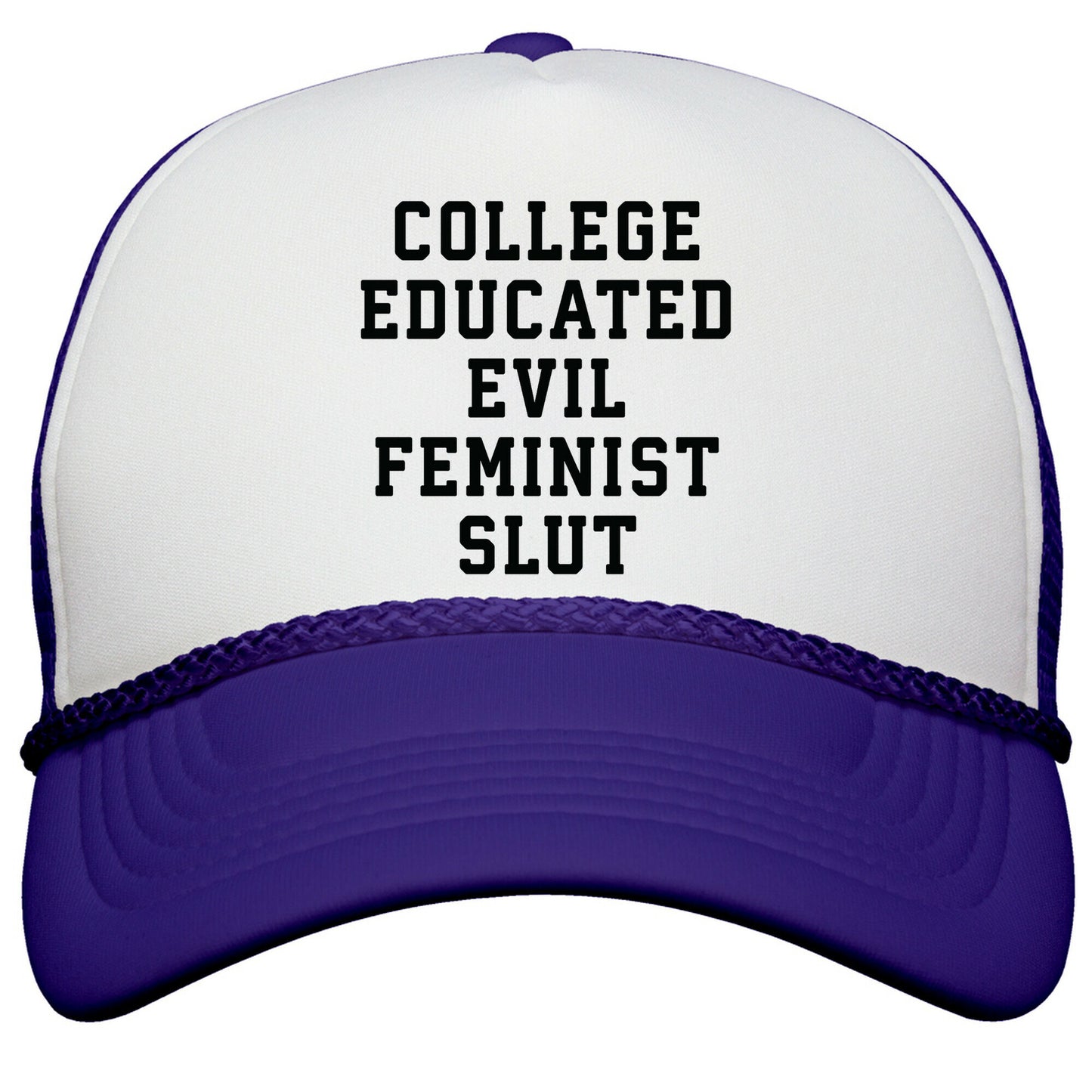 College Educated Evil Feminist Slut Snapback Trucker Hat