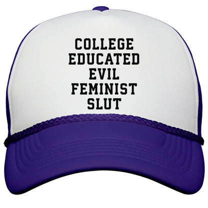 College Educated Evil Feminist Slut Snapback Trucker Hat