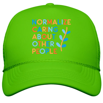 Normalize Caring About Other People Snapback Trucker Hat