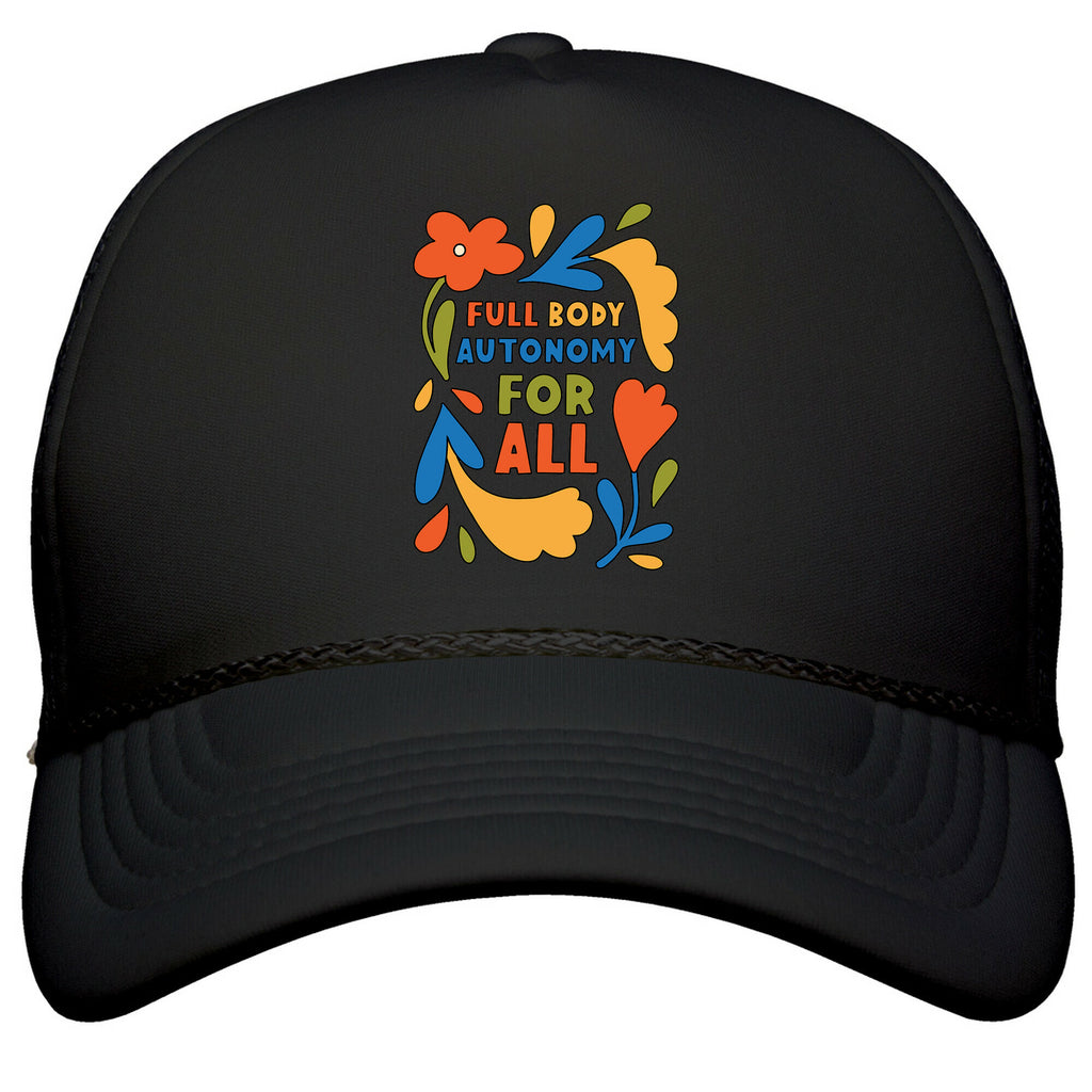 Full Body Autonomy For All Snapback Trucker Hat