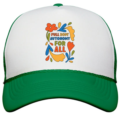 Full Body Autonomy For All Snapback Trucker Hat