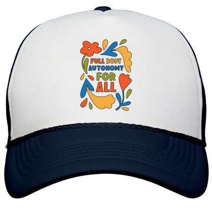 Full Body Autonomy For All Snapback Trucker Hat