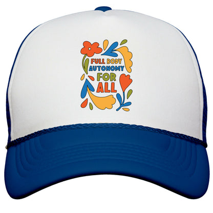 Full Body Autonomy For All Snapback Trucker Hat