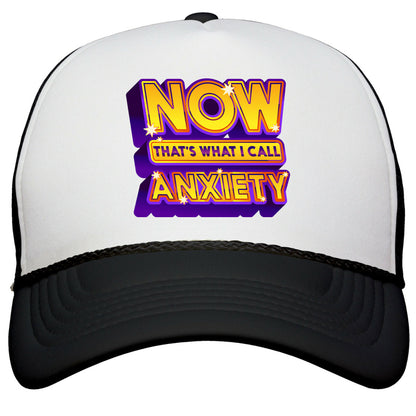 Now Thats What I Call Anxiety Snapback Trucker Hat