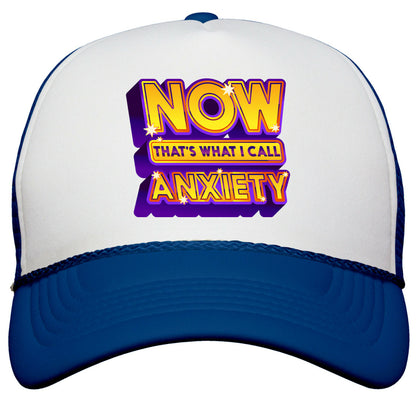 Now Thats What I Call Anxiety Snapback Trucker Hat