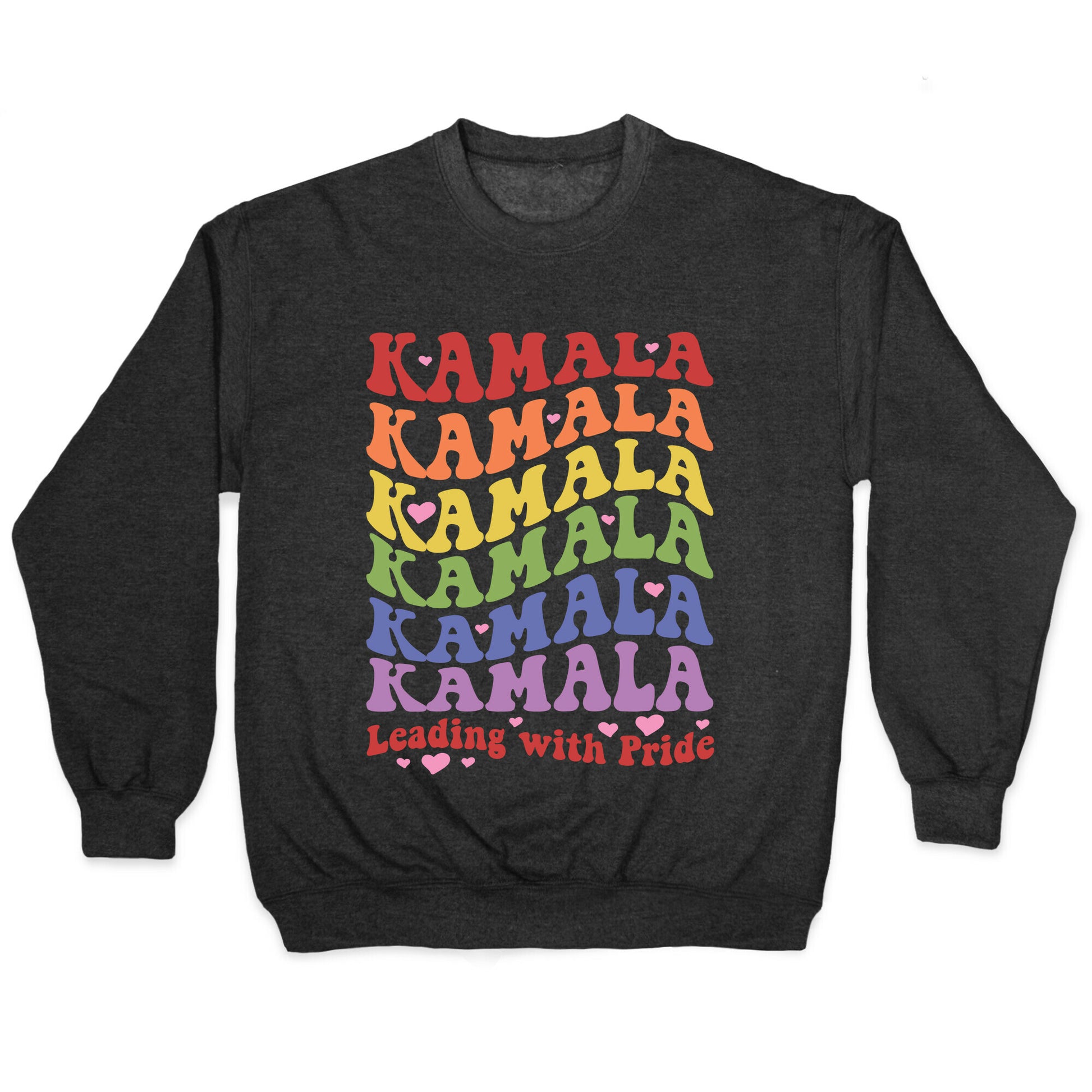 Kamala Leading With Pride Crewneck Sweatshirt