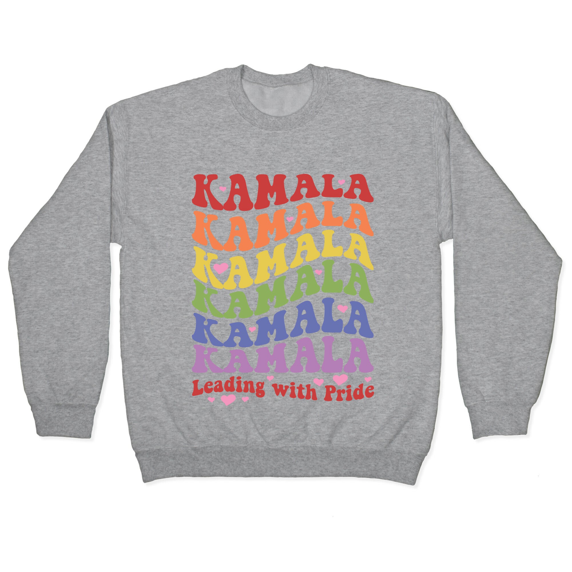 Kamala Leading With Pride Crewneck Sweatshirt
