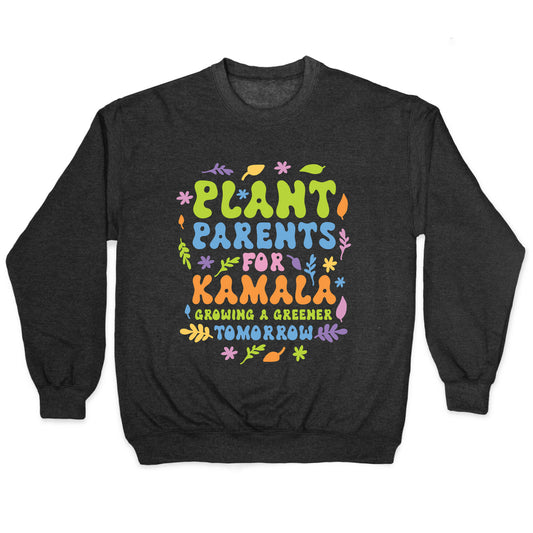 Plant Parents for Kamala Crewneck Sweatshirt