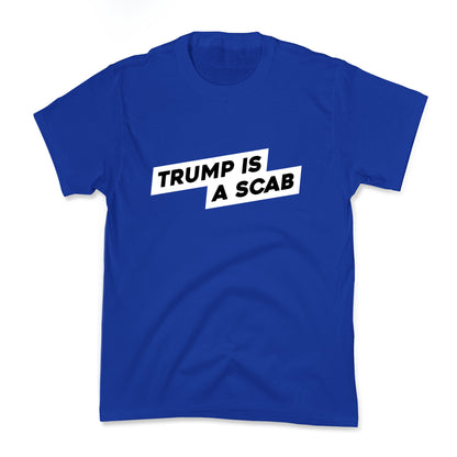 Trump is a Scab Kids Tee