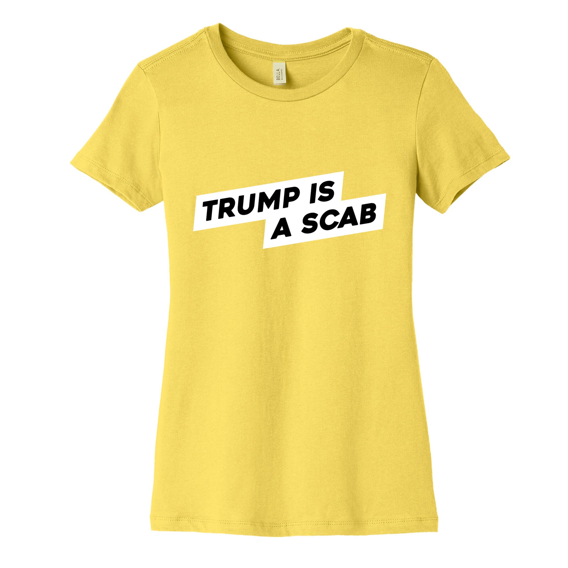 Trump is a Scab Womens Cotton Tee