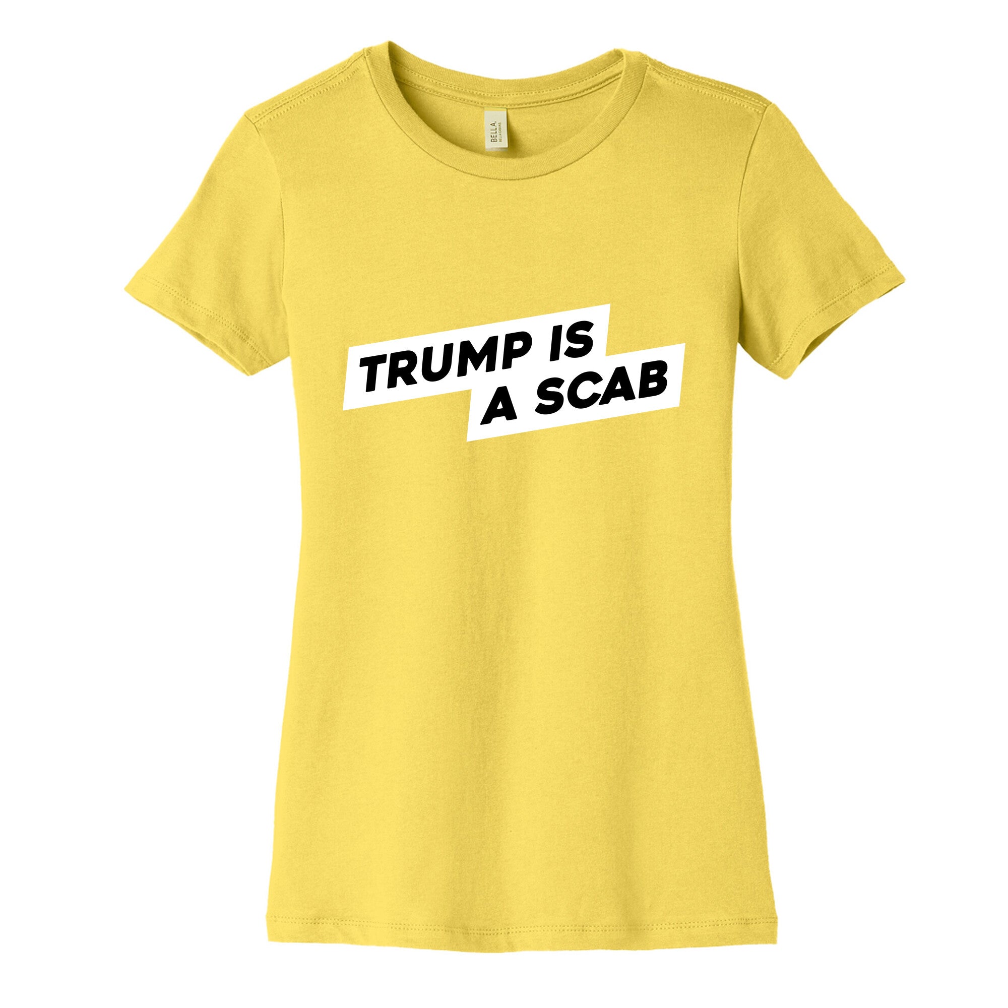 Trump is a Scab Womens Cotton Tee