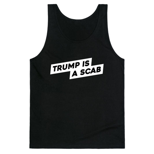 Trump is a Scab Tank Top