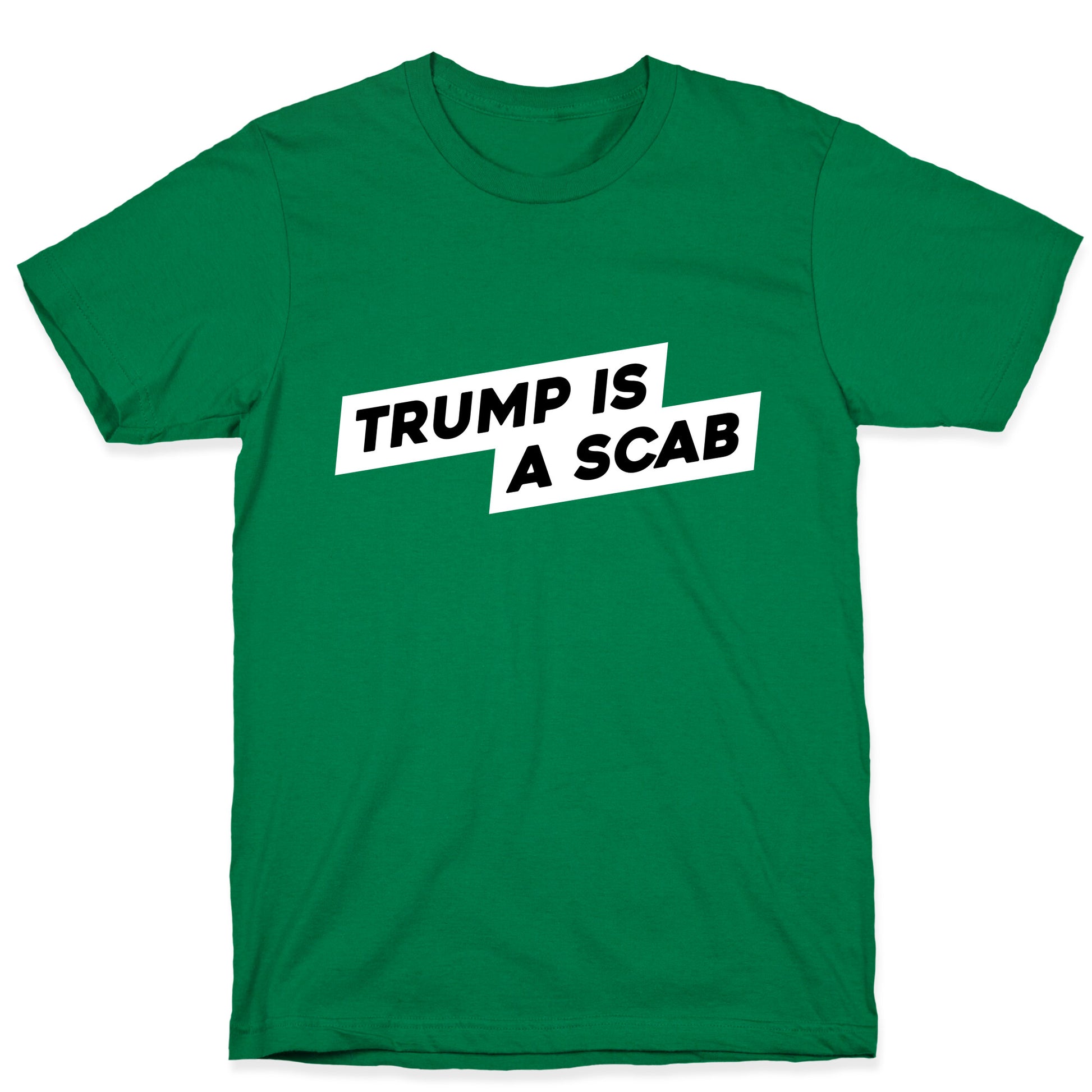 Trump is a Scab T-Shirt