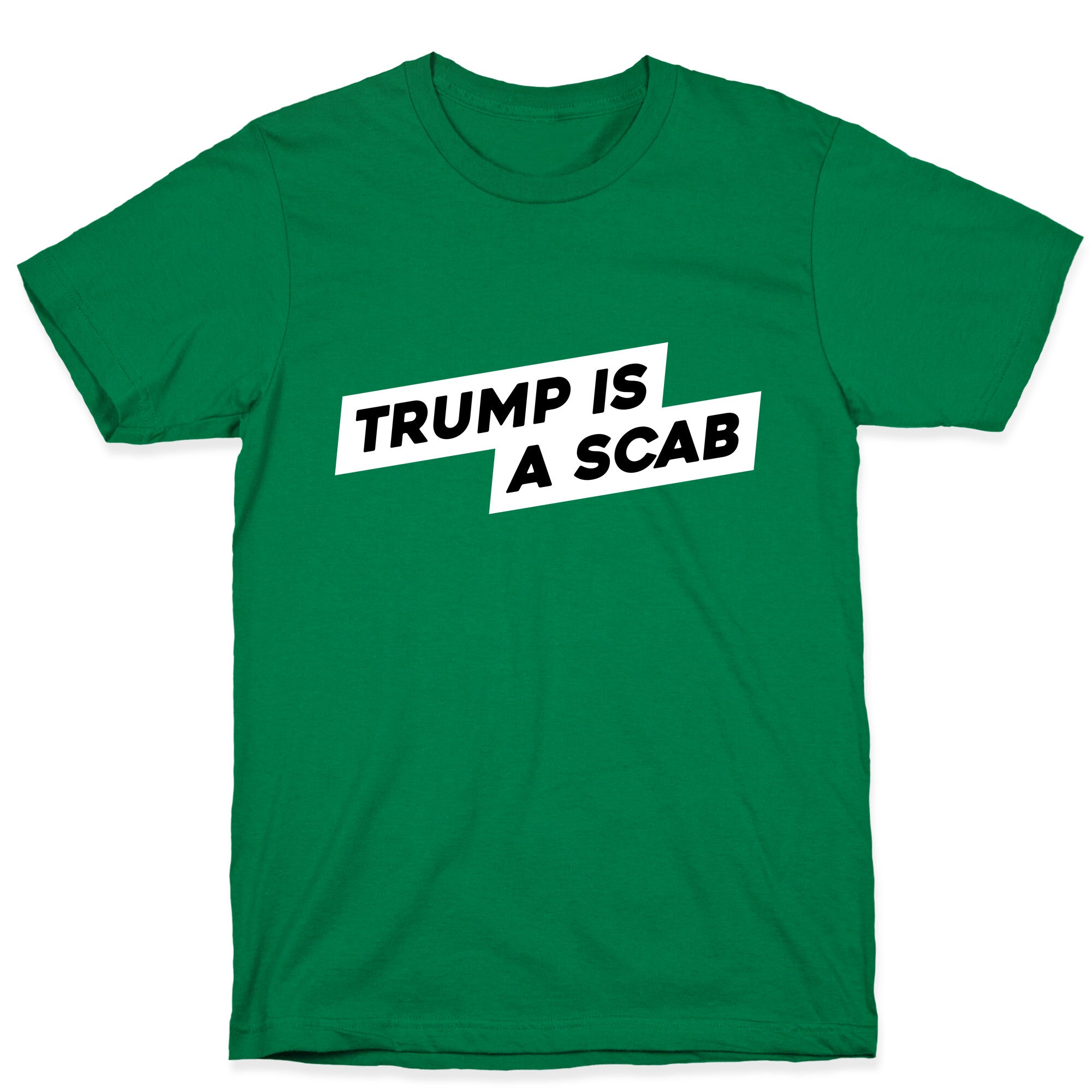 Trump is a Scab T-Shirt