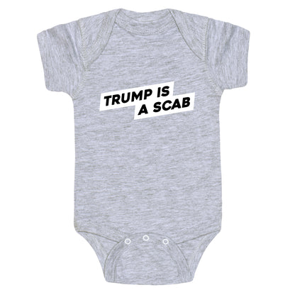 Trump is a Scab Baby One-Piece