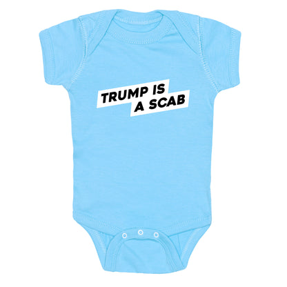 Trump is a Scab Baby One-Piece