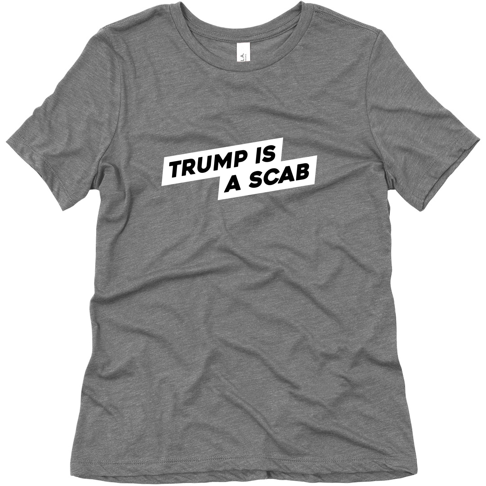 Trump is a Scab Womens Triblend Tee