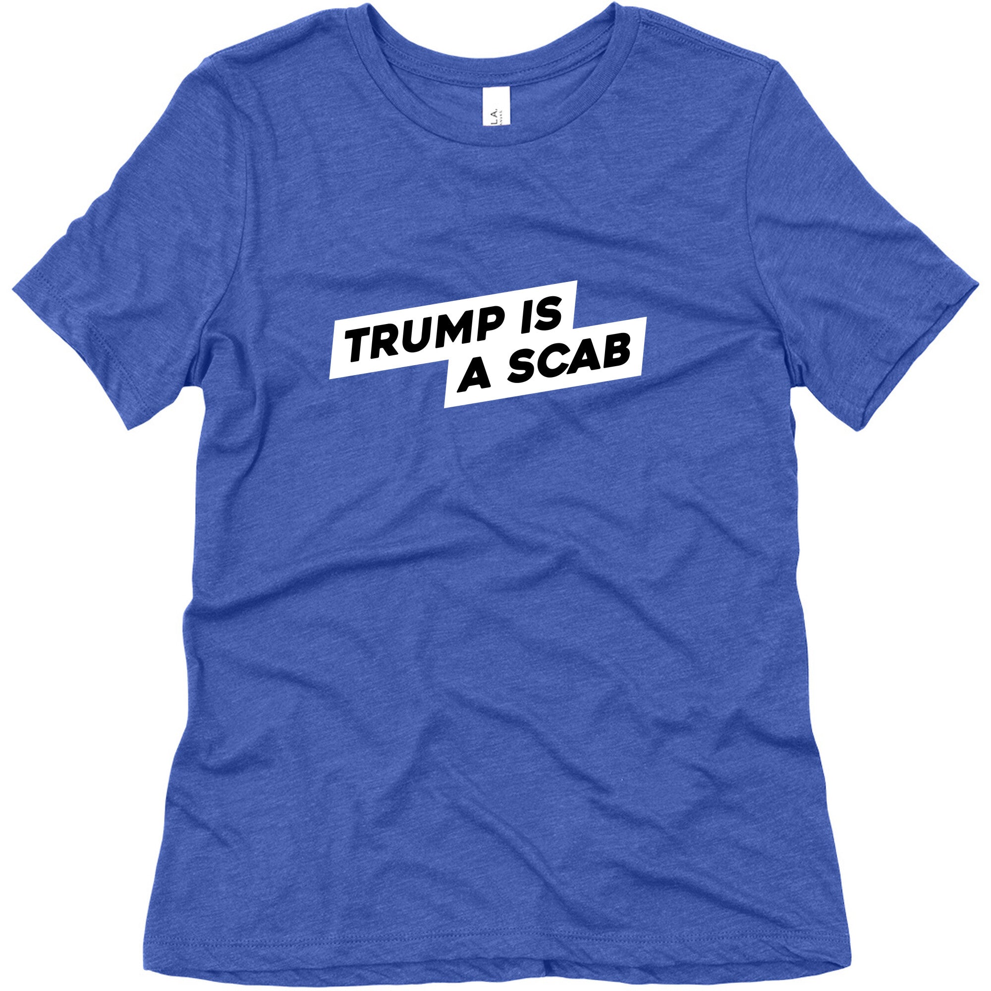 Trump is a Scab Womens Triblend Tee