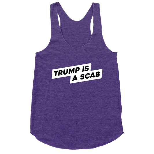Trump is a Scab Racerback Tank