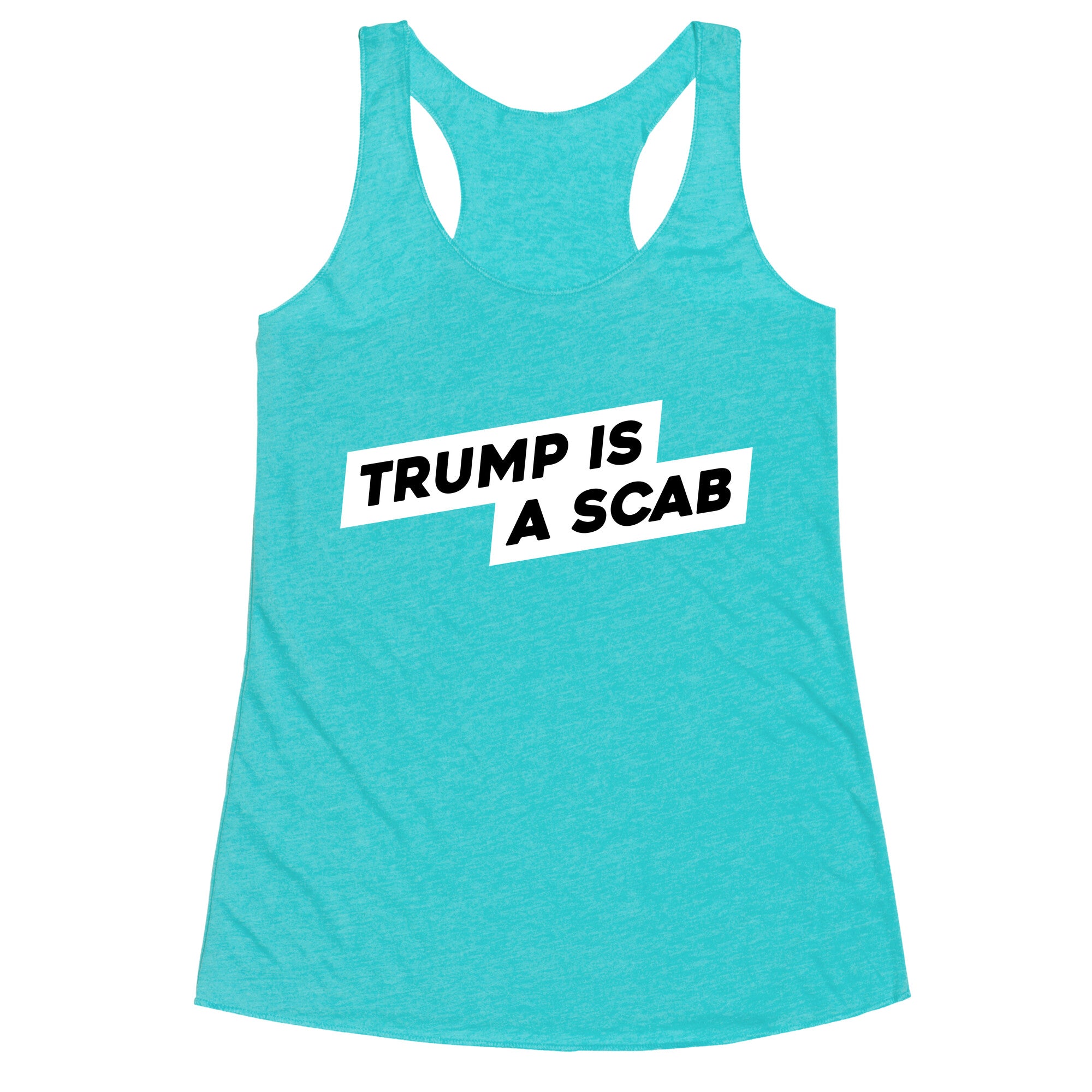 Trump is a Scab Racerback Tank
