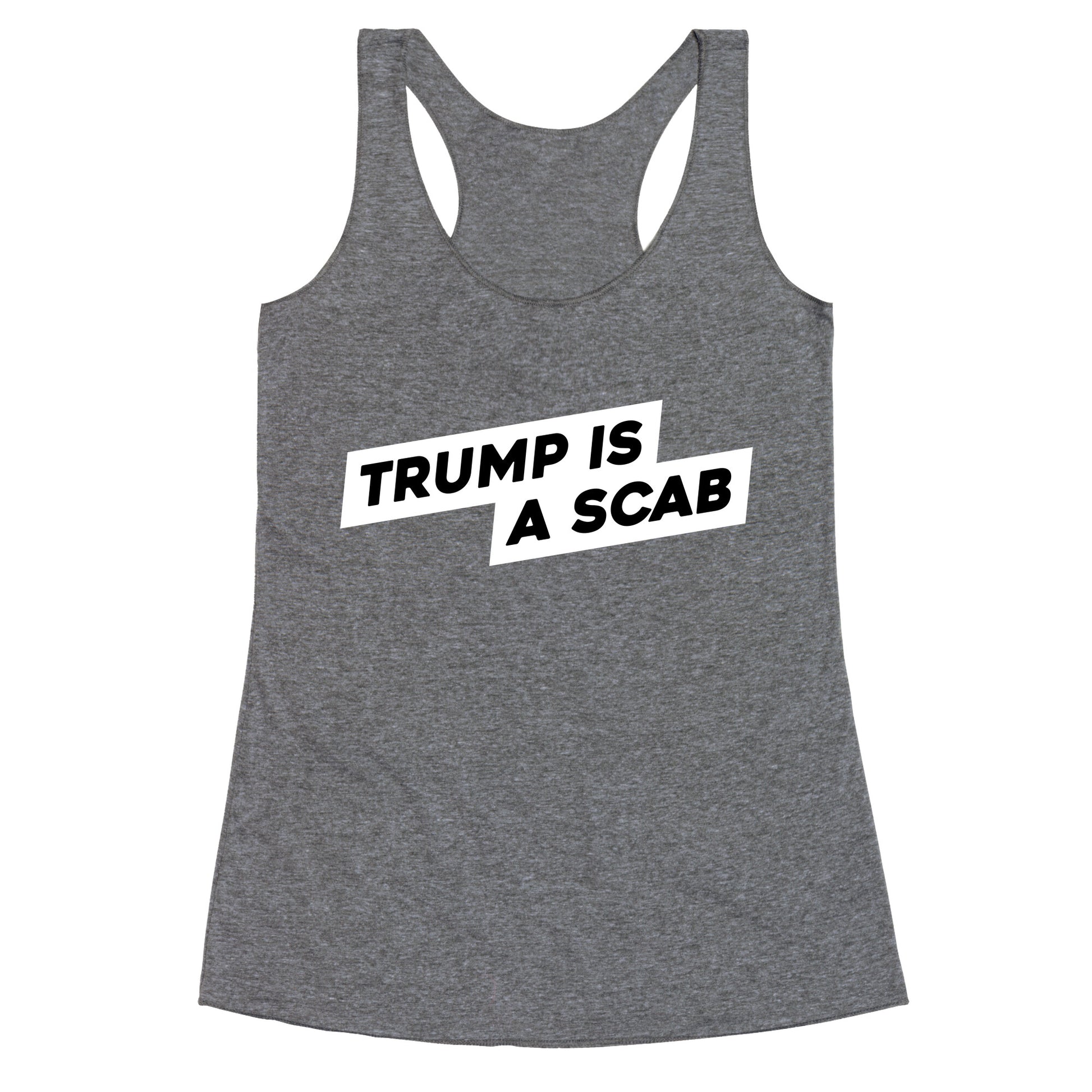Trump is a Scab Racerback Tank