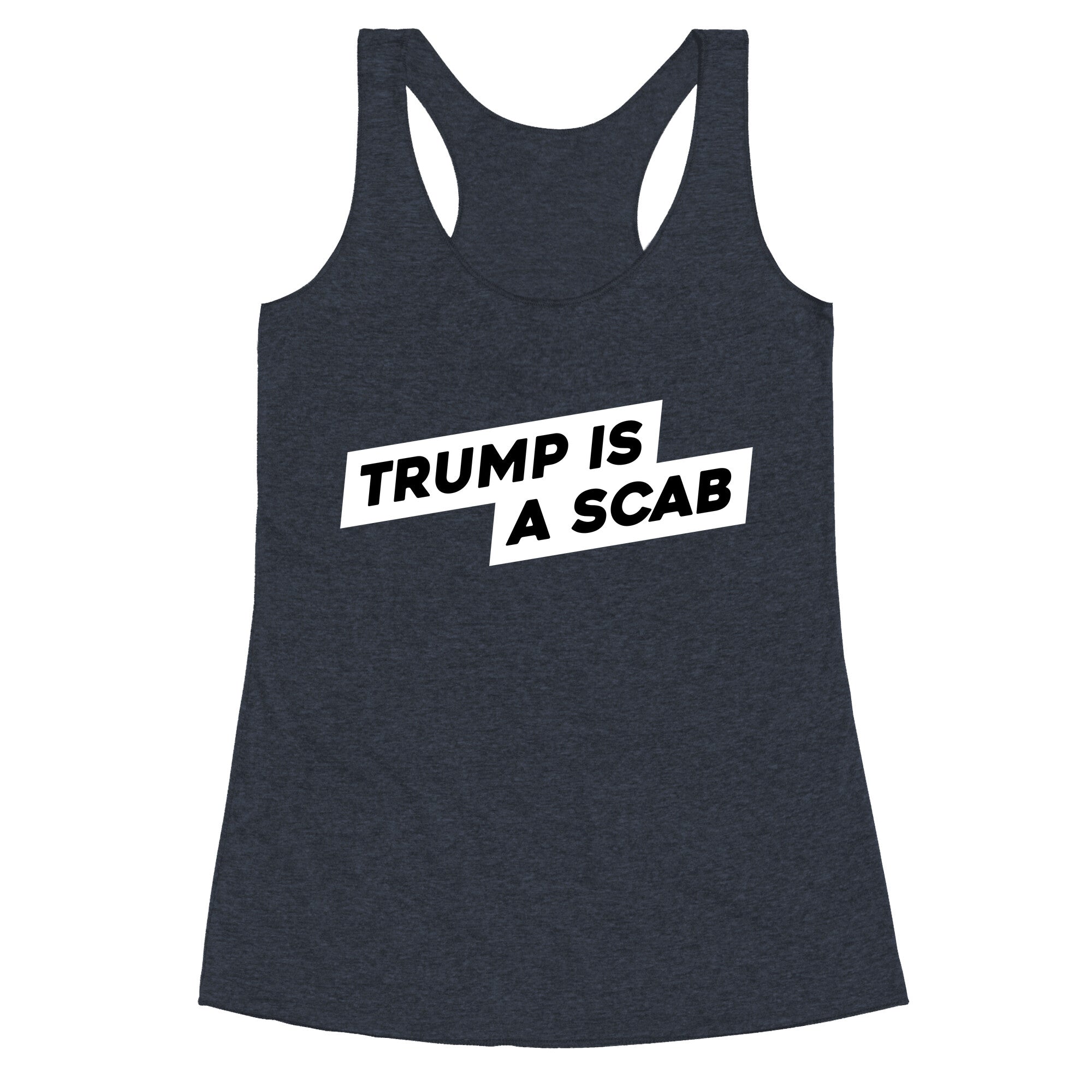 Trump is a Scab Racerback Tank