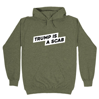 Trump is a Scab Hoodie